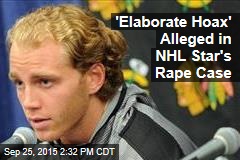 &#39;Elaborate Hoax&#39; Alleged in NHL Star&#39;s Rape Case