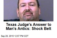 Texas Judge&#39;s Answer to Man&#39;s Antics: Shock Belt