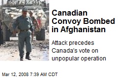 Canadian Convoy Bombed in Afghanistan