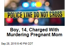 Boy, 14, Charged With Murdering Pregnant Mom