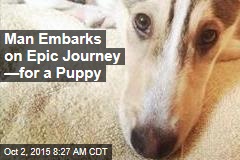 Man Embarks on Epic Journey &mdash;for a Puppy