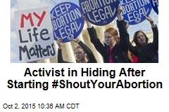 Abortion-Rights Activist in Hiding After Viral Hashtag