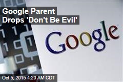 Google Parent Drops &#39;Don&#39;t Be Evil&#39;