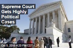 Supreme Court Gets Highly Political Cases
