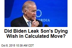 Did Biden Leak Son&#39;s Dying Wish to Gauge POTUS Interest?