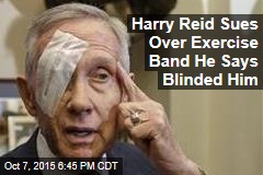 Harry Reid Sues Over Exercise Band He Says Blinded Him