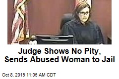 Judge Shows No Pity, Sends Abused Woman to Jail