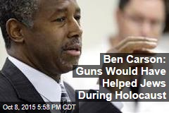 Ben Carson: Guns Would Have Helped Jews During Holocaust
