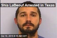 Shia LaBeouf Arrested in Texas
