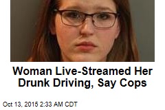 Cops: Woman Live-Streamed Drunk Driving