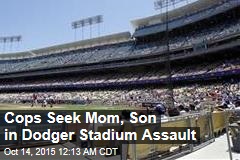 Cops Seek Mom, Son in Dodger Stadium Assault