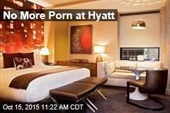 No More Porn at Hyatt