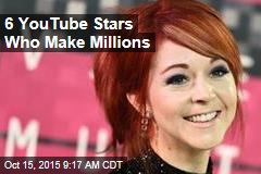 6 YouTube Stars Who Make Millions