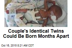 Couple&#39;s Identical Twins Could Be Born Months Apart
