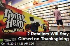 2 Retailers Will Stay Closed on Thanksgiving