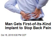 Man Gets Revolutionary Implant to Stop Back Pain