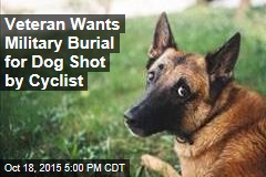 Army Veteran Wants Military Burial for Dog Shot by Cyclist