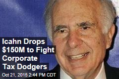 Icahn Drops $150M to Fight Corporate Tax Dodgers