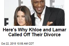 Here&#39;s Why Khloe and Lamar Called Off Their Divorce