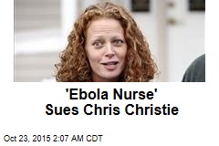 &#39;Ebola Nurse&#39; Sues Chris Christie