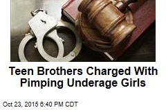 Teen Brothers Charged With Pimping Underage Girls