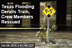 Texas Flooding Derails Train, Crew Members Rescued
