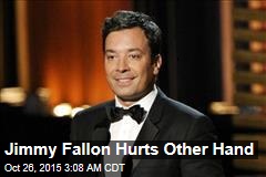 Jimmy Fallon Hurts Other Hand