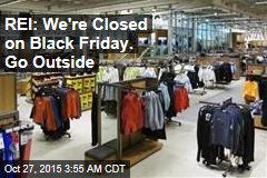 REI: We&#39;re Staying Closed on Black Friday