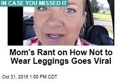 Mom&#39;s Rant on How Not to Wear Leggings Goes Viral