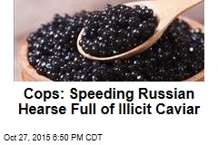 Cops: Speeding Russian Hearse Full of Illicit Caviar