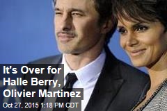 It&#39;s Over for Halle Berry, Olivier Martinez