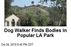 Dog Walker Finds Bodies in Popular LA Park
