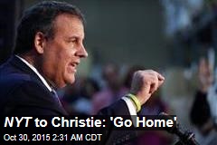 NYT to Chris Christie: Go Home