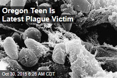 Oregon Teen Is Latest Plague Victim