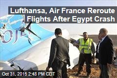 Lufthansa, Air France Reroute Flights After Egypt Crash