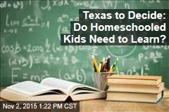 Texas to Decide: Do Homeschooled Kids Need to Learn?