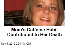 Mom&#39;s Habit Contributed to Her Death