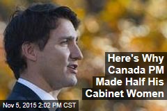 Here&#39;s Why Canada PM Made Half His Cabinet Women