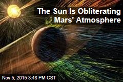 The Sun Is Obliterating Mars&#39; Atmosphere