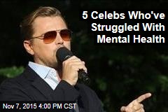 5 Celebs Who&#39;ve Struggled With Mental Health