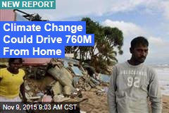 Climate Change Could Drive 760M From Home