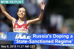 Russia&#39;s Doping a &#39;State-Sanctioned Regime&#39;