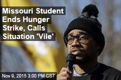 Missouri Student Ends Hunger Strike, Calls Situation &#39;Vile&#39;