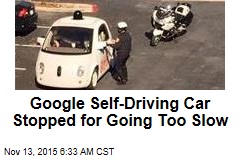 Google Self-Driving Car Stopped for Going Too Slow