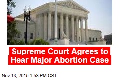 Supreme Court Agrees to Hear Major Abortion Case