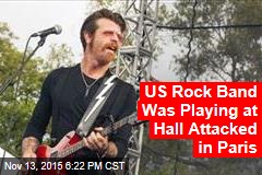 US Rock Band Playing Attacked Paris Venue