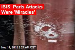 ISIS: Paris Attacks Were &#39;Miracles&#39;