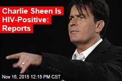 Charlie Sheen Is HIV-Positive: Reports