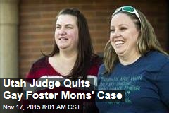 Utah Judge Quits Gay Foster Moms&#39; Case