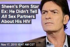 Sheen&#39;s Porn Star Ex: He Didn&#39;t Tell All Sex Partners About His HIV